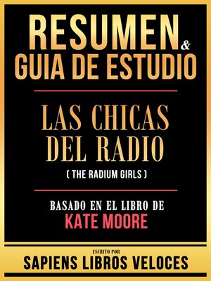 cover image of Resumen & Guia De Estudio--Las Chicas Del Radio (The Radium Girls)--Basado En El Libro De Kate Moore